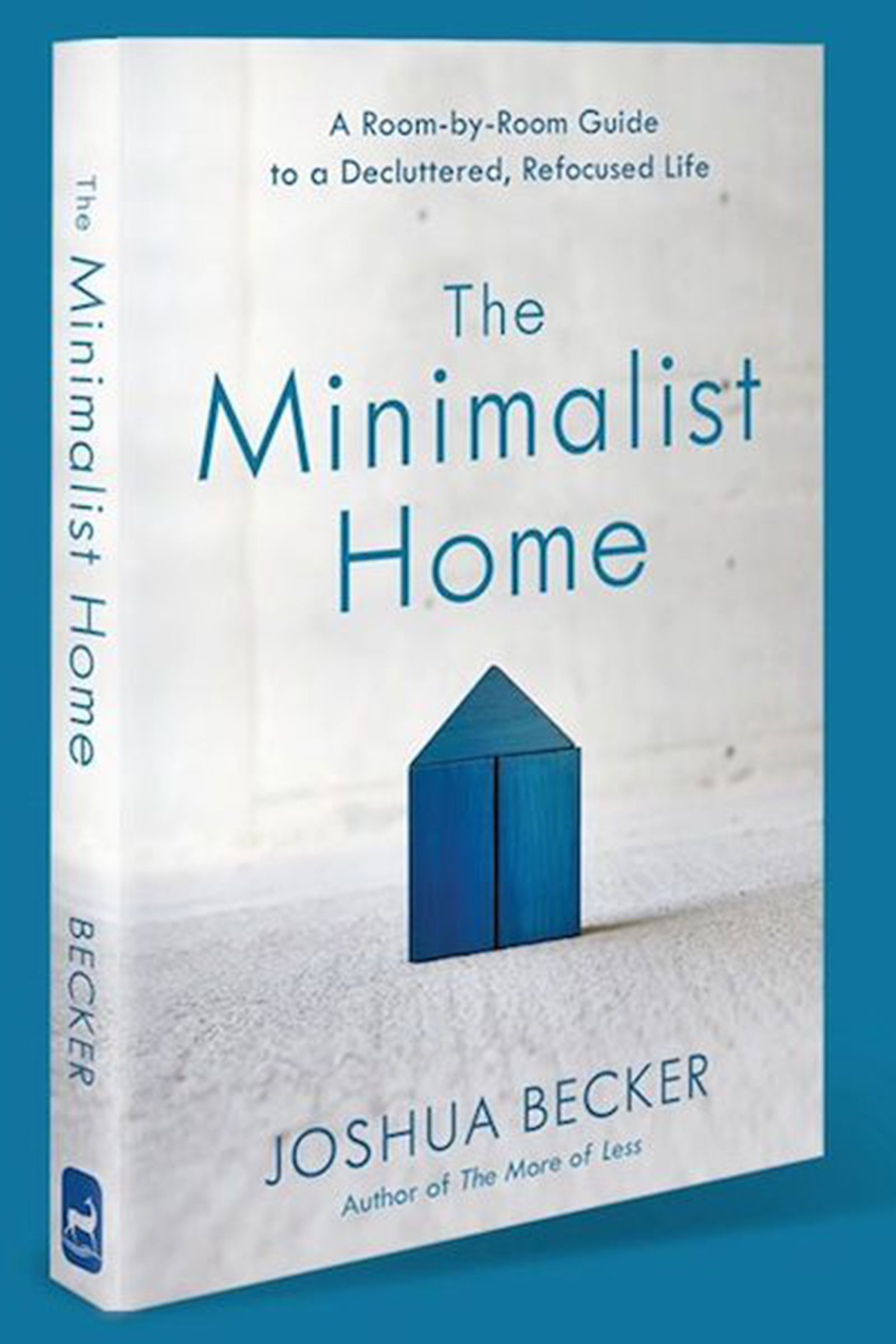The Minimalist Home: A Room-by-Room Guide to a Decluttered, Refocused Life Hardcover Book by Joshua Becker